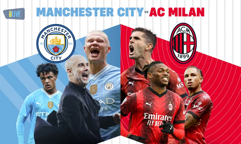 Nhận định trận đấu Man City vs AC Milan ngày 28/7/2024